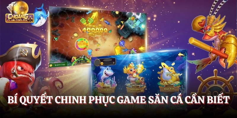 Bí quyết chinh phục game săn cá cần biết