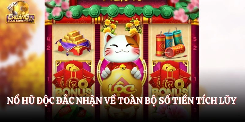 Nổ Hũ độc đắc nhận về toàn bộ số tiền tích lũy