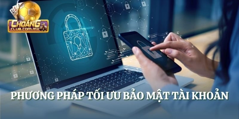 Phương pháp tối ưu bảo mật tài khoản