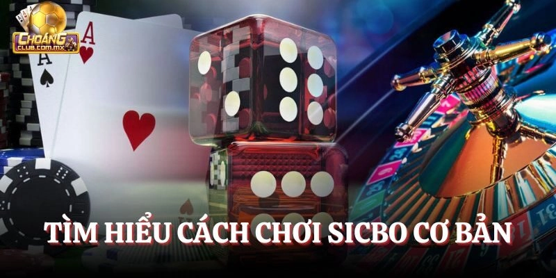 Tìm hiểu cách chơi Sicbo cơ bản